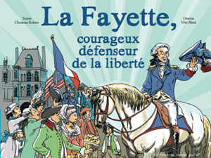 La Fayette, courageux défenseur de la liberté